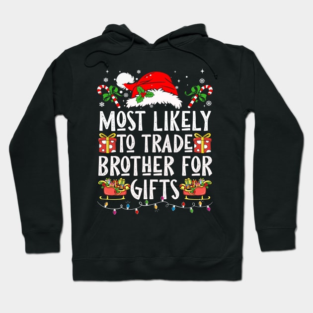 Most Likely To Trade Brother For Gifts Hoodie by Nichole Joan Fransis Pringle